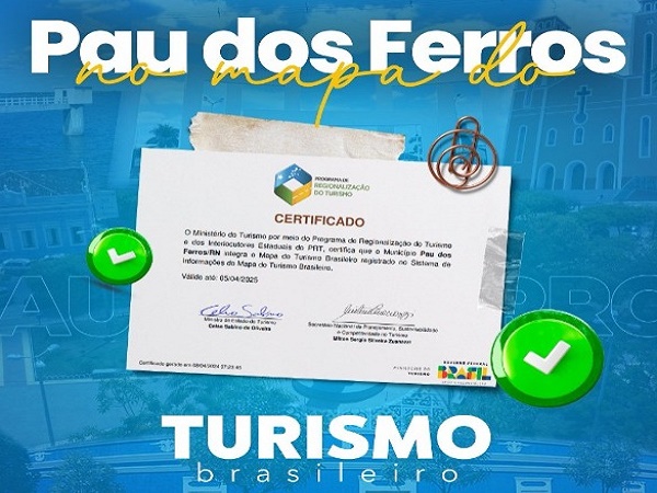 Pau dos Ferros é aprovado mais uma vez e permanece no Mapa do Turismo Brasileiro
