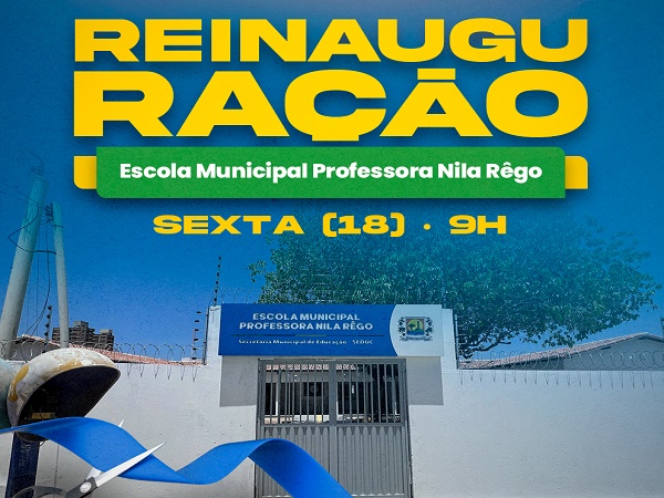 Prefeitura reinaugura a Escola Municipal Professora Nila Rêgo nesta sexta-feira (18)